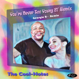 You’re Never Too Young – Georgie B Remix